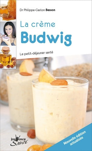 Livrenpoche : N°10 la crème budwig : Le petit déjeuner santé - Philippe-Gaston Besson - Livre