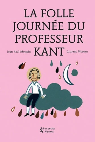 Livrenpoche : La folle journée du professeur kant : - Jean-Paul Mongin - Livre