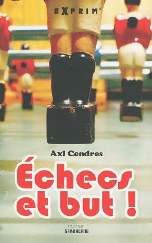 Livrenpoche : Echecs et but ! - Axl Cendres - Livre