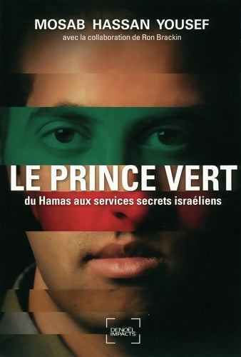 Livrenpoche : Le prince vert : Du hamas aux services secrets israéliens - Mosab Hassan Yousef - Livre