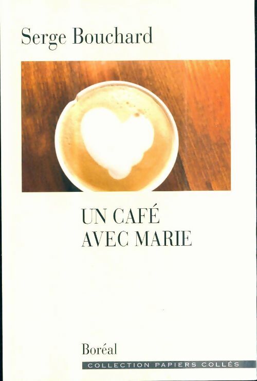 Livrenpoche : Un café avec marie - Serge Bouchard - Livre
