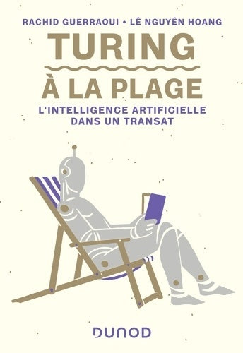 Livrenpoche : Turing à la plage - l'intelligence artificielle dans un transat : L'intelligence artificielle dans un transat - Rachid Guerraoui - Livre