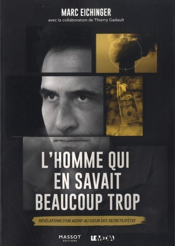 Livrenpoche : L'homme qui en savait beaucoup trop - révélations d'un agent au coeur des secrets d'état - Thierry Gadault - Livre