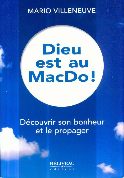Livrenpoche : Dieu est au macdo ! Découvrir son bonheur et le propager - Mario Villeneuve - Livre
