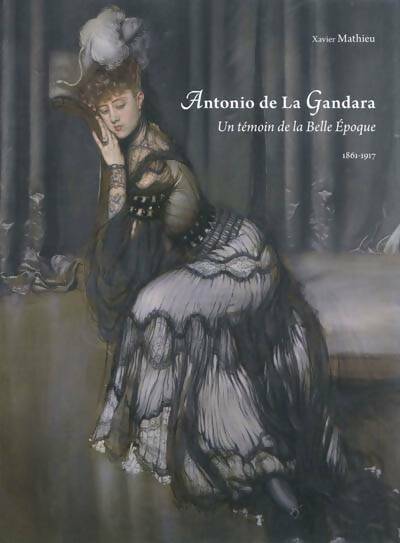 Livrenpoche : Antonio de la gandara : Un témoin de la belle époque - Xavier Mathieu - Livre