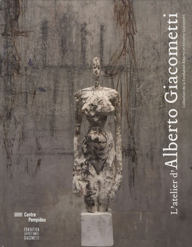 L'atelier d'alberto Giacometti - Pacquement Alfred Wiesinger Veronique -  Centre Pompidou GF - Livre