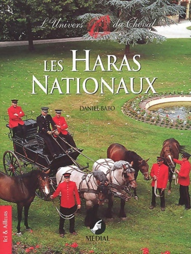 Livrenpoche : Les haras nationaux : L'univers du cheval - Daniel Babo - Livre