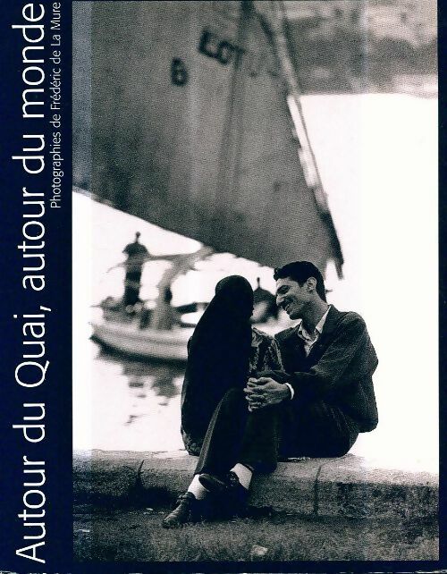 Livrenpoche : Autour du quai autour du monde - De La Mure Fre - Livre