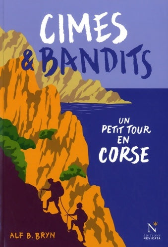 Livrenpoche : Cimes et bandits : Un petit tour en corse - Alf B. Bryn - Livre