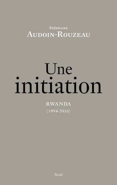 Livrenpoche : Une initiation : Rwanda - Stéphane Audoin-Rouzeau - Livre