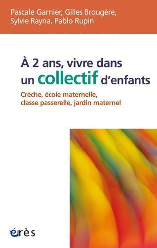 Livrenpoche : À 2 ans vivre dans un collectif d'enfants crèche école maternelle classe passerelle jardin maternel : Creche école maternelle classe passerelle jardin maternel - Rupin Rayna S - Livre
