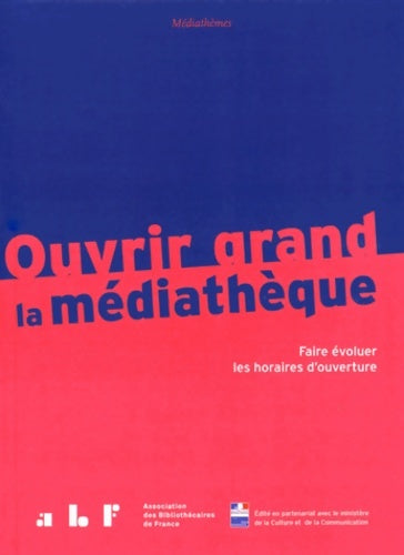 Livrenpoche : Ouvrir grand la médiathèque : Faire évoluer les horaires d'ouverture - Françoise Müller - Livre