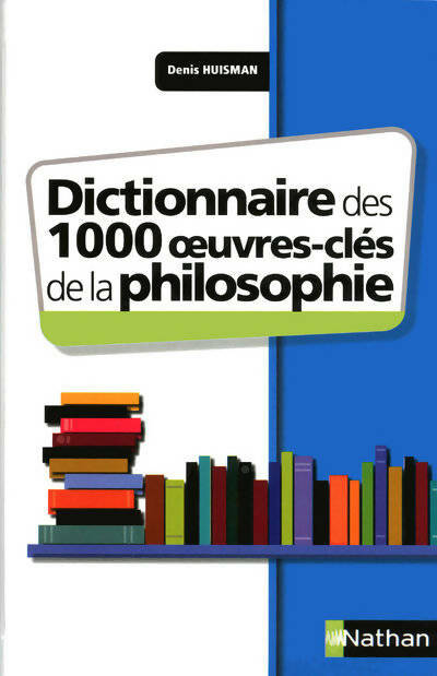 Livrenpoche : Dictionnaire des 1000 oeuvres clés de la philosophie - Denis Huisman - Livre