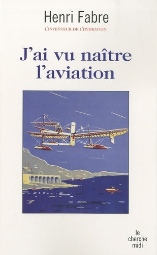Livrenpoche : J'ai vu naître l'aviation - Henri Fabre - Livre