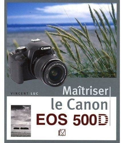 Livrenpoche : Maîtriser le canon eos 500d - Vincent Luc - Livre