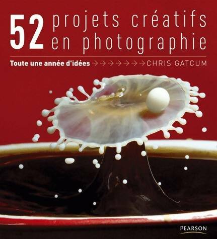 Livrenpoche : 52 projets créatifs en photographie - Chris Gatcum - Livre