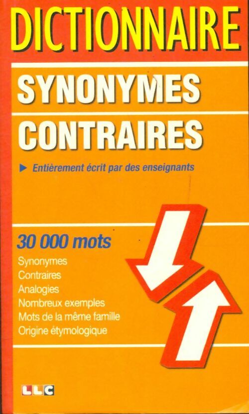 Livrenpoche : Dictionnaire des synonymes et contraires - Entierrement Écrit Par Des Enseignants - Livre