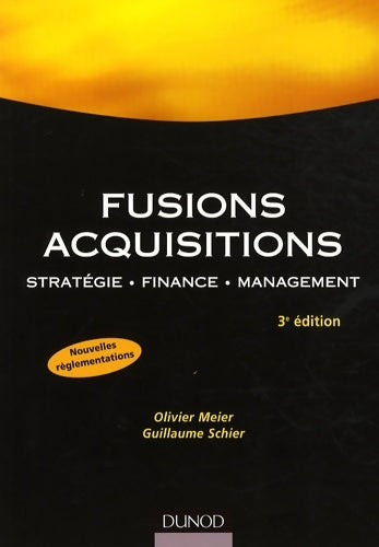 Livrenpoche : Fusions acquisitions - 3ème édition - stratégie . Finance. Management : Stratégie. Finance. Management - Olivier Meier - Livre