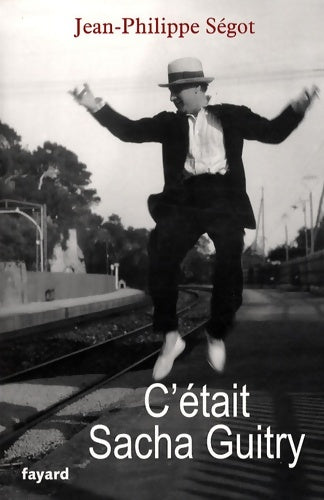 Livrenpoche : C'était sacha guitry - Jean-Philippe Segot - Livre