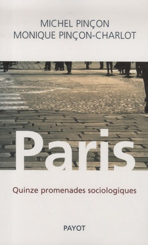 Livrenpoche : Paris : Quinze promenades sociologiques - Michel Pinçon - Livre