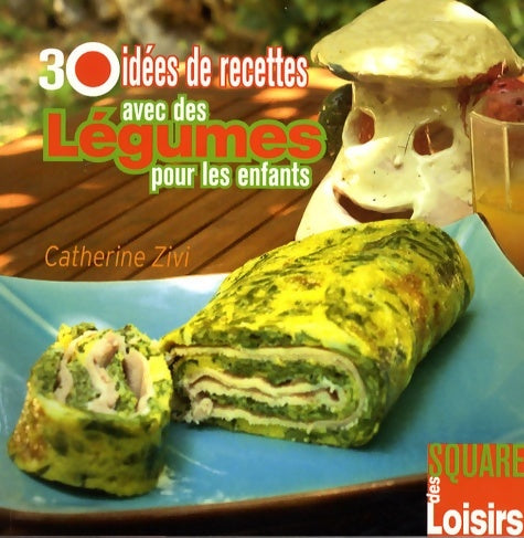 Livrenpoche : 30 idées de recettes avec des légumes pour les enfants - Catherine Zivi - Livre