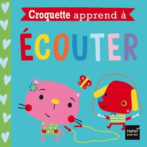 Livrenpoche : Croquette apprend à écouter - Rosie Greening - Livre