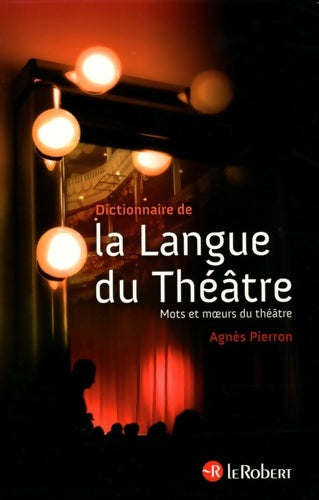 Livrenpoche : Dictionnaire de la langue du théâtre - Agnès Pierron - Livre