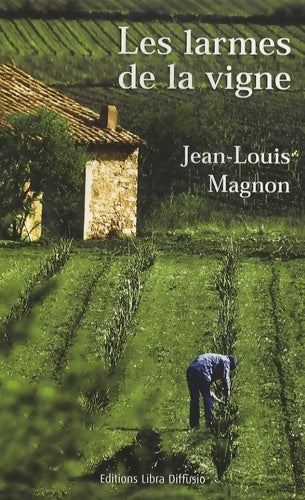 Livrenpoche : Les larmes de la vignes - Jean-Louis Magnon - Livre