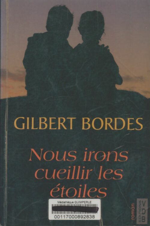 Nous irons cueillir les étoiles - Gilbert Bordes - Livre