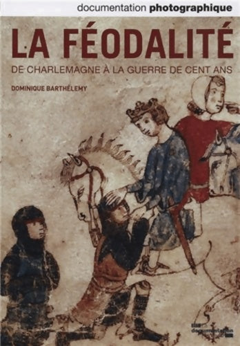 Livrenpoche : La féodalité de Charlemagne à la guerre de cents ans - Dominique Barthélemy - Livre