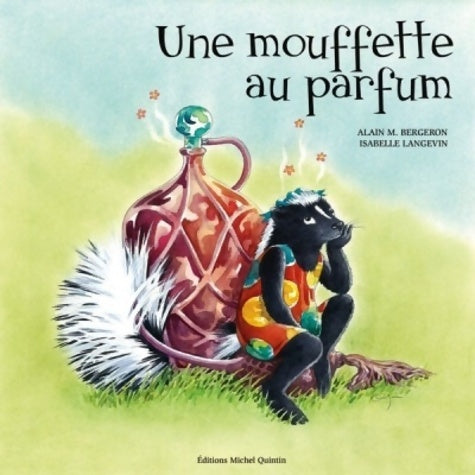 Livrenpoche : Une mouffette au parfum - Alain M. Bergeron - Livre