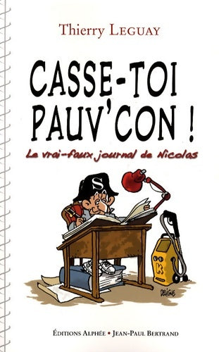 Livrenpoche : casse-toi pauv'con ! : Le vrai-faux journal de Nicolas - Thierry Leguay - Livre
