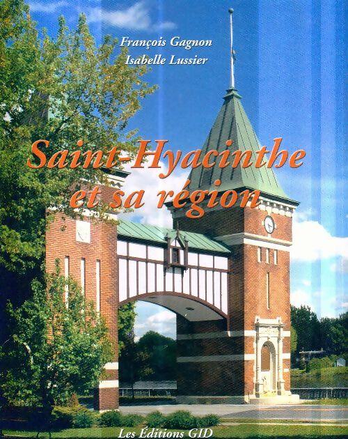 Livrenpoche : Saint Hyacinthe et sa région - Gagnon F Lussier I - Livre