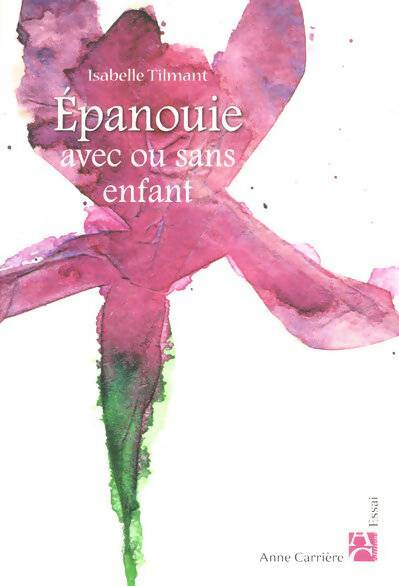 Livrenpoche : Epanouie avec ou sans enfant - Isabelle Tilmant - Livre