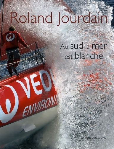Livrenpoche : Au sud la mer est blanche... (1dvd) - Roland Jourdain - Livre