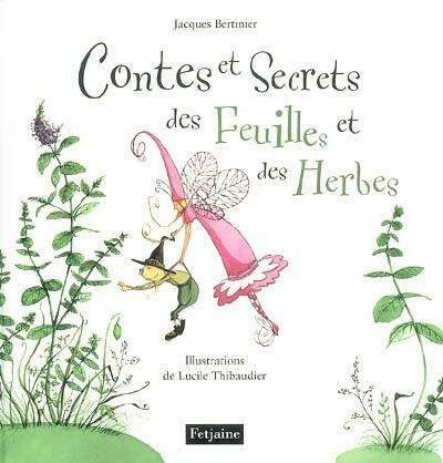 Livrenpoche : Contes et secrets des feuilles et des herbes - Jacques Bertinier - Livre
