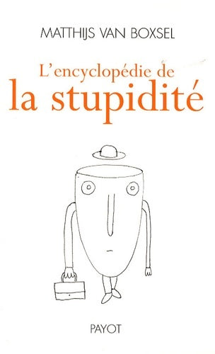 Livrenpoche : L'encyclopédie de la stupidité - Matthijs Van Boxsel - Livre