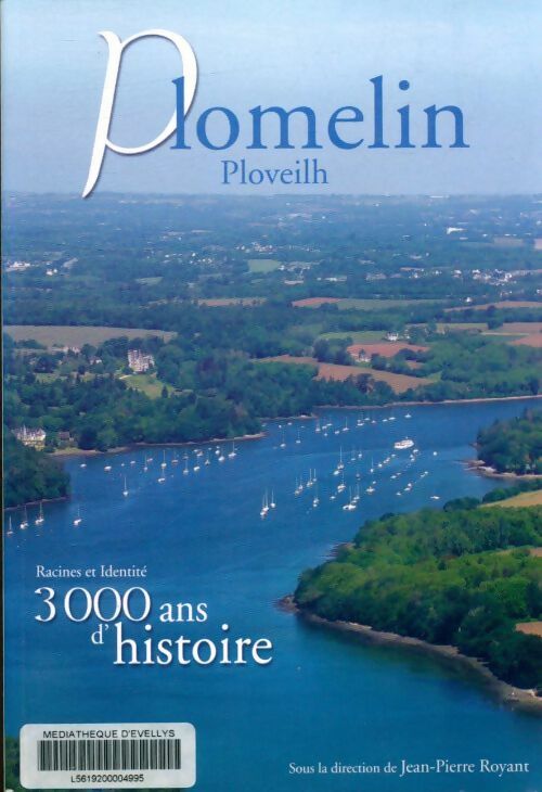 Plomelin - ploveilh. Racines et identité : 3000 ans d'histoire - Jean-Pierre Royant - Livre