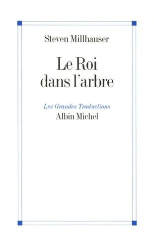 Livrenpoche : Le roi dans l'arbre : Trois récits - Steven Millhauser - Livre