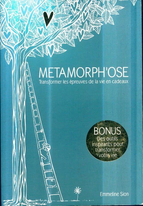 Livrenpoche : Métamorph'ose : Transformer les épreuves de la vie en cadeaux - Emmeline Sion - Livre