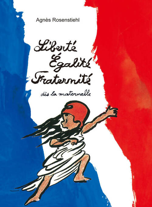 Livrenpoche : Liberté égalité fraternité... Dès la maternelle - Agnès Rosenstiehl - Livre