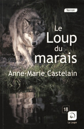 Livrenpoche : Le loup du marais - Anne-Marie Castelain - Livre