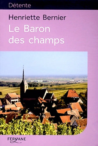 Livrenpoche : Le baron des champs - Henriette Bernier - Livre