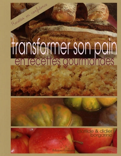 Livrenpoche : Transformer son pain en recettes gourmandes : La cuisine du pain - Clotilde Borgarino - Livre