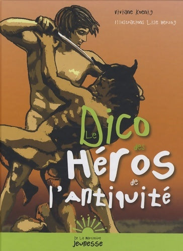 Livrenpoche : Le dico des héros de l'antiquité - Viviane Koenig - Livre