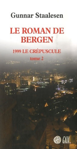 Livrenpoche : Le roman de bergen 1999 le crépuscule Tome II : Le roman de bergen - Gunnar Staalesen - Livre