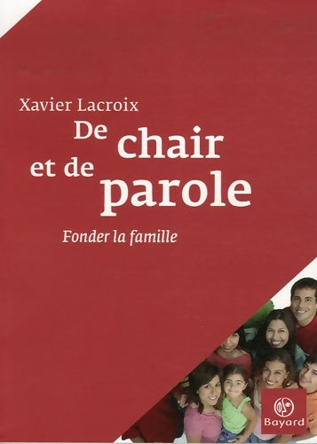 Livrenpoche : De chair et de parole - fonder la famille - Xavier Lacroix - Livre