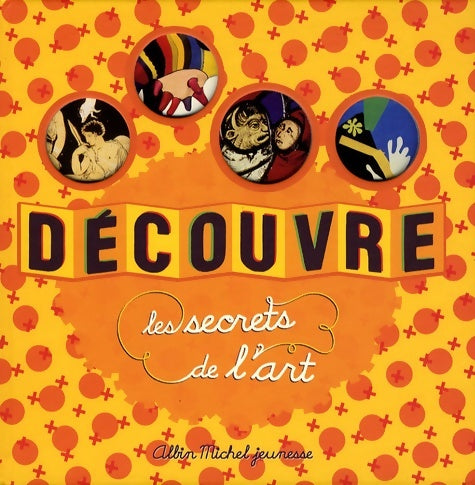 Découvre les secrets de l'art - Caroline Desnoëttes - Livre