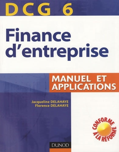 Livrenpoche : DCG 6 - finance d'entreprise - 1re édition - manuel et applications : Manuel et applications - Jacqueline Delahaye - Livre