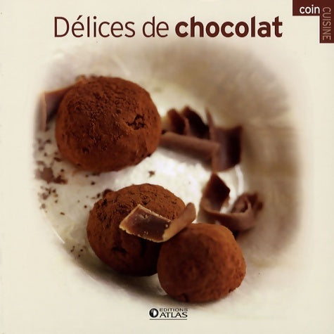 Livrenpoche : Délices de chocolat - Editions Atlas - Livre